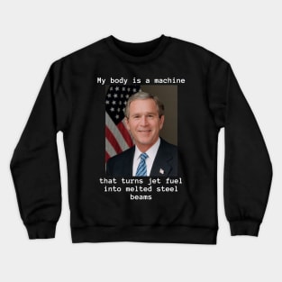 My Body Is A Machine and Bush Did 9/11 Crewneck Sweatshirt